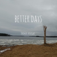 Thomas Knight - Better Days