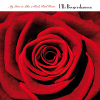 Ulli Boegershausen - My Love Is Like a Red, Red Rose