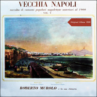 Roberto Murolo - Vecchia Napoli - Raccolta Di Canzoni Popolari Napoletani Anteriori Al 1900 - Vol. V (Original Album 1959)