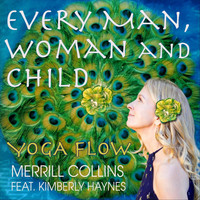 Merrill Collins - Every Man, Woman And Child: Yoga Flow (feat. Kimberly Haynes)