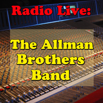 The Allman Brothers Band - Radio Live: The Allman Brothers Band