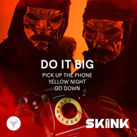 Do It Big - Pick Up The Phone / Yellow Night / Go Down