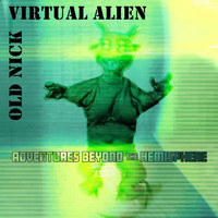 Virtual Alien & Old Nick - Adventures Beyond the Hemisphere