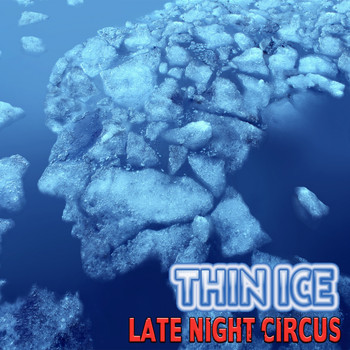 Late Night Circus - Thin Ice