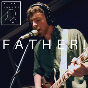 Alibi Lounge featuring Father! - Father! (Explicit)