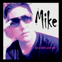 Mike - Do U Still Love Me (Explicit)