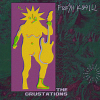 the crustations - Fresh K(r)ill