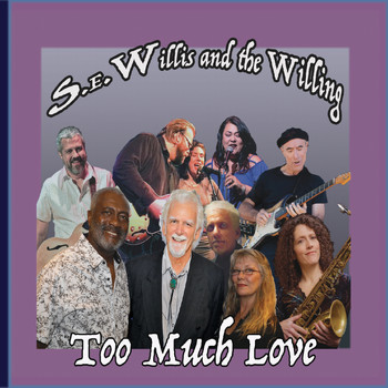 S.E.Willis and the Willing - Too Much Love (Explicit)