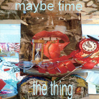 The Thing - Maybe Time