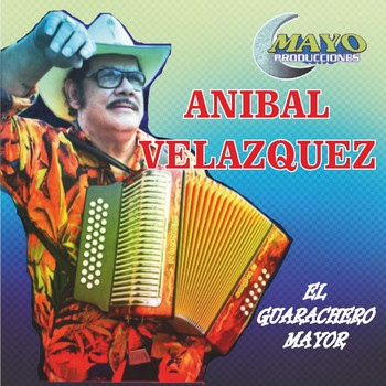 Anibal Velasquez - El Guarachero Mayor