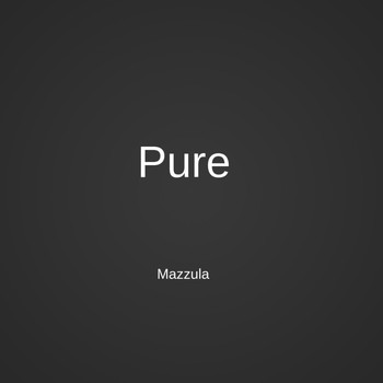 Mazzula - Pure