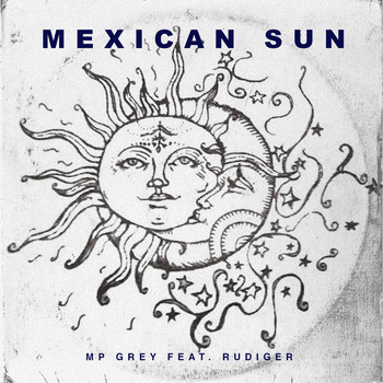 MP GREY featuring Rudiger - Mexican Sun