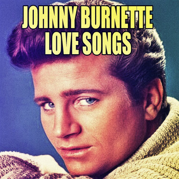 Johnny Burnette - Love Songs