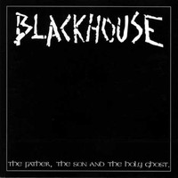 Blackhouse - The Father, The Son & The Holy Ghost
