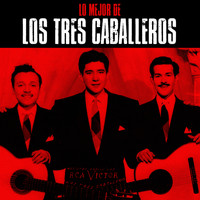 Los Tres Caballeros - Lo Mejor De (Remastered)