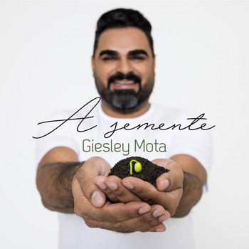 Giesley Mota - A Semente