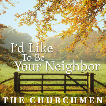 The Churchmen - I'd Like To Be Your Neighbor