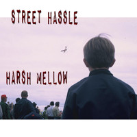Street Hassle - Harsh Mellow