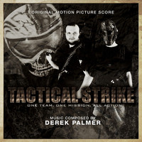 Derek Palmer - Tactical Strike (Original Motion Picture Score)