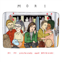 Mori - All My Girlfriends Have Boyfriends