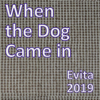 Evita - When the Dog Came in