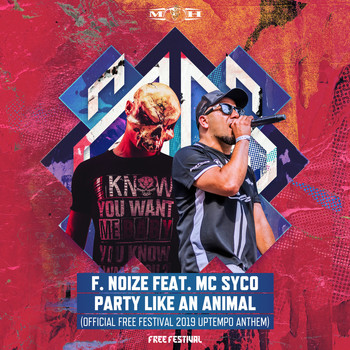 F. Noize featuring MC Syco - Party Like An Animal (Official Free Festival 2019 Uptempo Anthem)