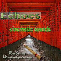 Robert Windpony - Echoes: Cinematic Sounds