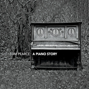Jim Pearce - A Piano Story