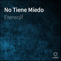 Eterwolf - No Tiene Miedo