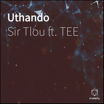Sir Tlou featuring TEE - Uthando