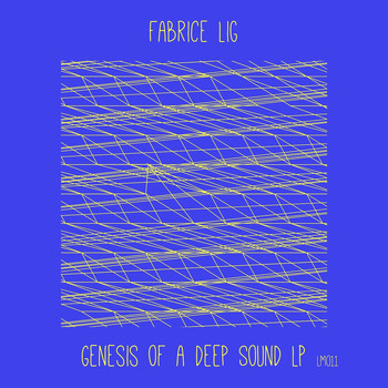Fabrice Lig - Genesis of a Deep Sound
