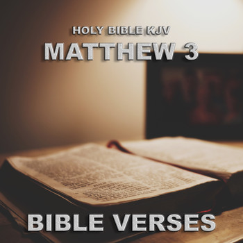 Bible Verses - Holy Bible KJV Matthew 3