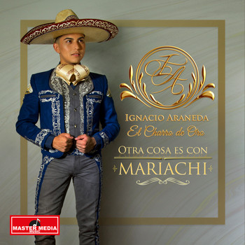 Ignacio Araneda El Charro de Oro - Otra Cosa Es Con Mariachi