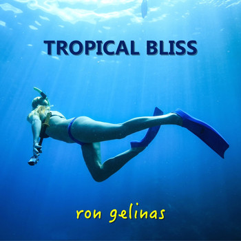 Ron Gelinas - Tropical Bliss