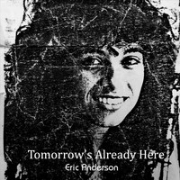 Eric Anderson - Tomorrow's Already Here