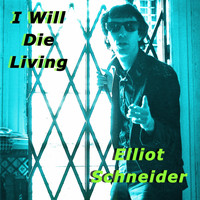 Elliot Schneider - I Will Die Living