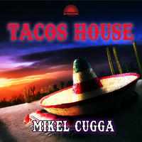 Mikel Cugga - Tacos House