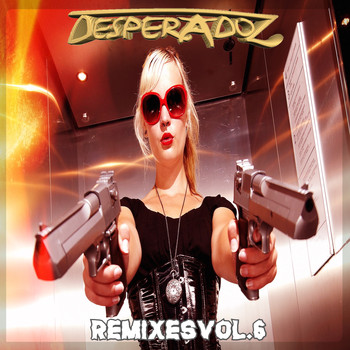 Various Artists - Desperadoz Remixes, Vol.6 (BEST SELECTION OF HOUSE & TECH HOUSE REMIXES)