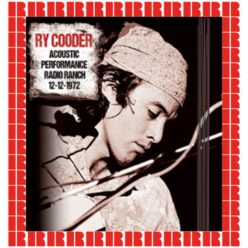 Ry Cooder - Acoustic Performance: Radio Ranch, 1972 (Hd Remastered Edition)