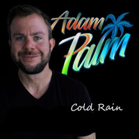 Adam Palm - Cold Rain (Explicit)