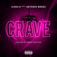 Ilona K - Crave (feat. Antonio Breez) (Explicit)