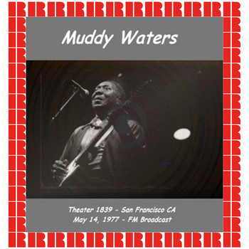 Muddy Waters - Theatre 1839, San Francisco. CA, May 14, 1977 (Hd Remastered Edition)
