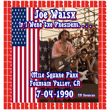 Joe Walsh - Mile Square Park, Fountain Valley, Ca. July 4th, 1990 (Hd Remastered Edition)