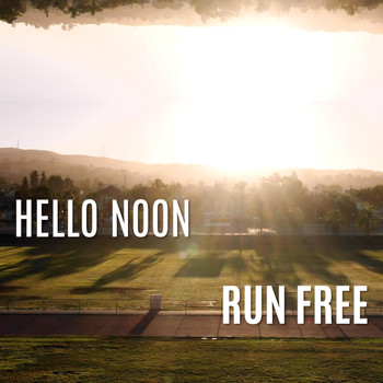 Hello Noon - Run Free (Music Video Version)