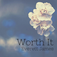 Everett James - Worth It