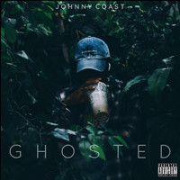 Johnny Coast - Ghosted (Explicit)