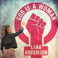 Lana Anderson - God Is a Woman