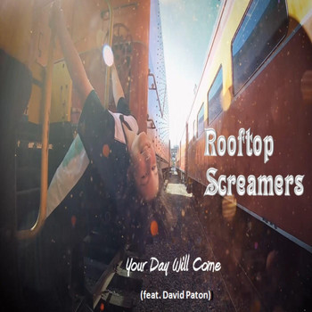 Rooftop Screamers - Your Day Will Come