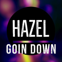 Hazel - Goin' Down (Explicit)