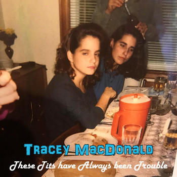 Tracey MacDonald - These Tits Have Always Been Trouble (Explicit)